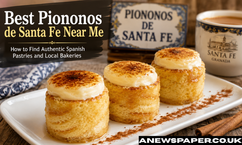 Best Piononos de Santa Fe Near Me: How to Find Authentic Spanish Pastries and Local Bakeries