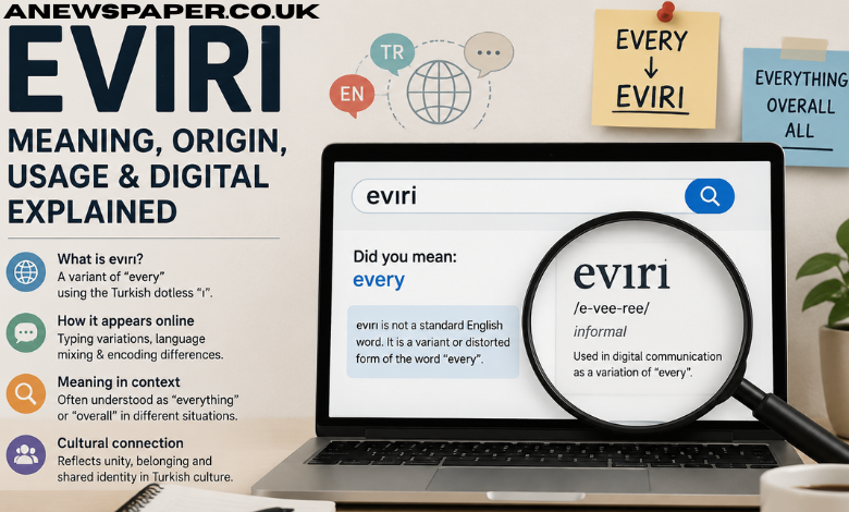 Evırı Explained: Meaning, Origin, Digital Usage, and Why This Unusual Term Appears Across Online Language Trends