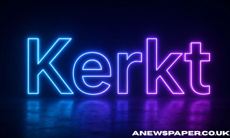 Kerkt: Understanding the Meaning, Usage, and Evolution of a Modern Digital Internet Word